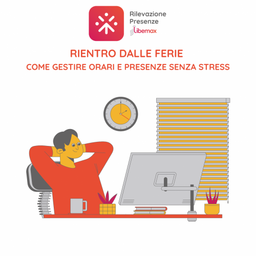 GESTIRE IL RIENTRO DALLE FERIE LIBEMAX RILEVAZIONE PRESENZE